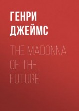 читать The Madonna of the Future