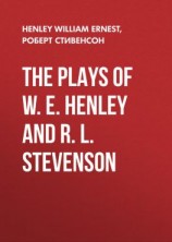 читать The Plays of W. E. Henley and R. L. Stevenson