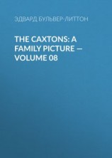 читать The Caxtons: A Family Picture  Volume 08