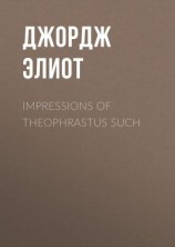 читать Impressions of Theophrastus Such