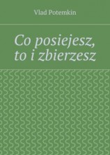 читать Co posiejesz, to i zbierzesz