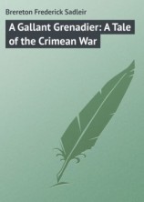 читать A Gallant Grenadier: A Tale of the Crimean War