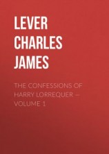 читать The Confessions of Harry Lorrequer  Volume 1