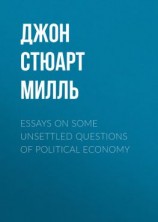 читать Essays on some unsettled Questions of Political Economy