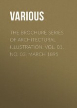 читать The Brochure Series of Architectural Illustration, Vol. 01, No. 03, March 1895