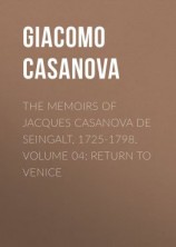 читать The Memoirs of Jacques Casanova de Seingalt, 1725-1798. Volume 04: Return to Venice