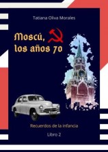 читать Moscú, los años 70. Libro 2. Recuerdos de la infancia