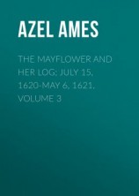 читать The Mayflower and Her Log; July 15, 1620-May 6, 1621. Volume 3