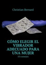 читать Cómo elegir el vibrador adecuado para una mujer. 10 consejos
