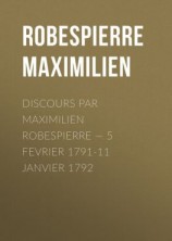 читать Discours par Maximilien Robespierre  5 Fevrier 1791-11 Janvier 1792
