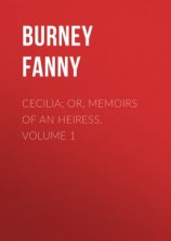 читать Cecilia; Or, Memoirs of an Heiress. Volume 1