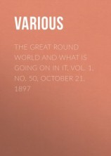 читать The Great Round World and What Is Going On In It, Vol. 1, No. 50, October 21, 1897