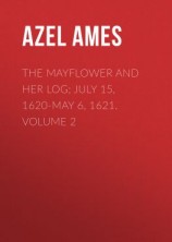 читать The Mayflower and Her Log; July 15, 1620-May 6, 1621. Volume 2