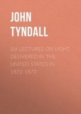 читать Six Lectures on Light. Delivered In The United States In 1872-1873
