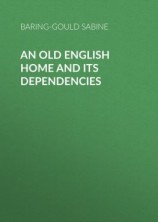 читать An Old English Home and Its Dependencies