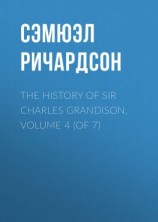 читать The History of Sir Charles Grandison, Volume 4 (of 7)
