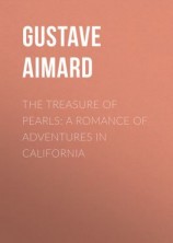 читать The Treasure of Pearls: A Romance of Adventures in California