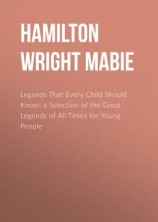 читать Legends That Every Child Should Know; a Selection of the Great Legends of All Times for Young People
