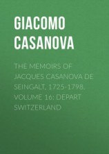 читать The Memoirs of Jacques Casanova de Seingalt, 1725-1798. Volume 16: Depart Switzerland