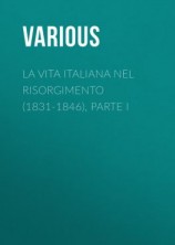 читать La vita Italiana nel Risorgimento (1831-1846), parte I