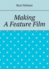 читать Making A Feature Film