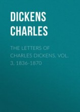 читать The Letters of Charles Dickens. Vol. 3, 1836-1870