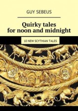 читать Quirky tales for noon and midnight. 10 new Scythian tales
