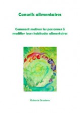 читать Conseils Alimentaires. Comment Motiver Les Personnes À Modifier Leurs Habitudes Alimentaires