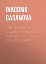 читать The Memoirs of Jacques Casanova de Seingalt, 1725-1798. Volume 06: Paris