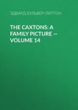читать The Caxtons: A Family Picture  Volume 14