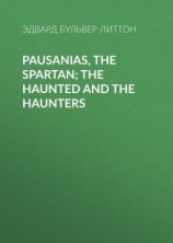 читать Pausanias, the Spartan; The Haunted and the Haunters