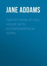 читать Twenty Years at Hull House; with Autobiographical Notes
