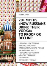 читать 20+ Myths «How Russians drink their vodka» to proof or decline!