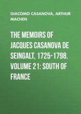 читать The Memoirs of Jacques Casanova de Seingalt, 1725-1798. Volume 21: South of France