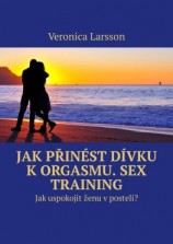 читать Jak přinést dívku k orgasmu. Sex Training. Jak uspokojit ženu v posteli?