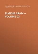 читать Eugene Aram  Volume 03