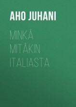 читать Minkä mitäkin Italiasta