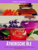 читать Ätherische Öle Für Ihre Gesundheit Und Ihre Schönheit