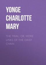 читать The Trial; Or, More Links of the Daisy Chain