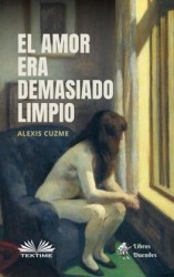 читать El Amor Era Demasiado Limpio