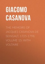 читать The Memoirs of Jacques Casanova de Seingalt, 1725-1798. Volume 15: With Voltaire