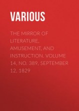 читать The Mirror of Literature, Amusement, and Instruction. Volume 14, No. 389, September 12, 1829