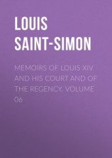 читать Memoirs of Louis XIV and His Court and of the Regency. Volume 06