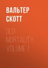 читать Old Mortality, Volume 1