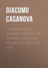 читать The Memoirs of Jacques Casanova de Seingalt, 1725-1798. Volume 09: the False Nun
