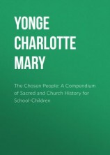 читать The Chosen People: A Compendium of Sacred and Church History for School-Children