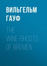 читать The Wine-ghosts of Bremen