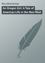 читать An Oregon Girl: A Tale of American Life in the New West