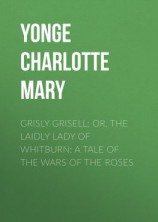 читать Grisly Grisell; Or, The Laidly Lady of Whitburn: A Tale of the Wars of the Roses