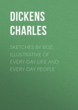 читать Sketches by Boz, Illustrative of Every-Day Life and Every-Day People